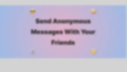 Fun Anonymous Friend App